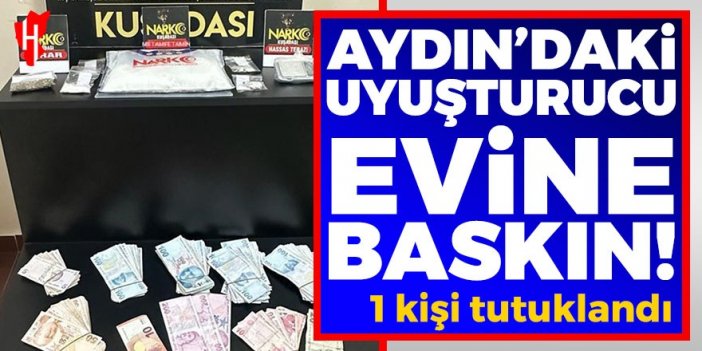 Aydın'da uyuşturucu baskını: 1 kişi tutuklandı