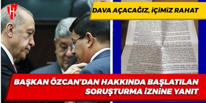 Başkan Özcan’dan hakkında başlatılan soruşturma kararına yanıt: “Dava açacağız, içimiz rahat”