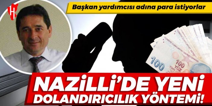 Nazilli’de yeni dolandırıcılık yöntemi: Başkan yardımcısı adına para istiyorlar