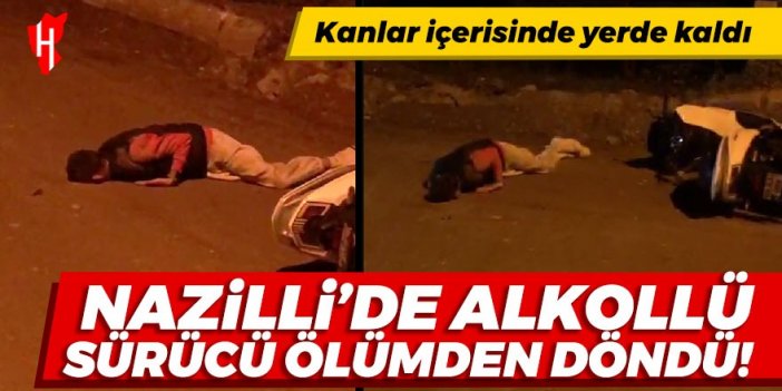 Nazilli’de alkollü sürücü ölümden döndü