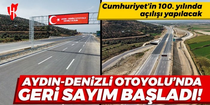 Aydın-Denizli Otoyolu'nda geri sayım! Cumhuriyet’in 100. yılında açılışı yapılacak