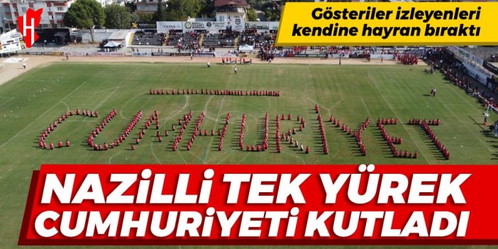 Nazilli tek yürek Cumhuriyet'i kutladı