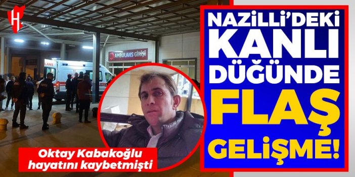 Nazilli'deki kanlı düğünde flaş gelişme! 1 kişi tutuklandı