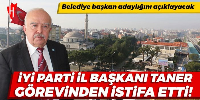 Aydın’da seçim ateşi yanıyor! İYİ Parti İl Başkanı Recep Taner istifa etti