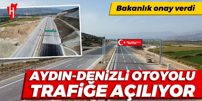 Bakanlık onayladı: Aydın-Denizli Otoyolu'nun 80 kilometrelik bölümü trafiğe açılıyor