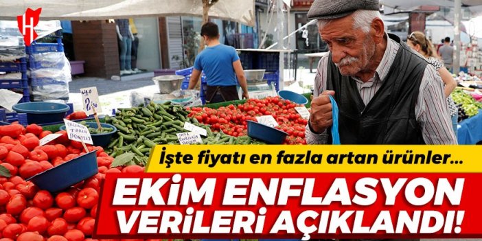 Ekim ayı enflasyon verileri açıklandı! İşte fiyatı en fazla artan ürünler...