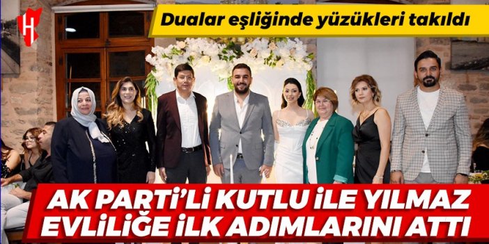 AK Parti’li Kutlu ile Yılmaz evliliğe ilk adımlarını attı