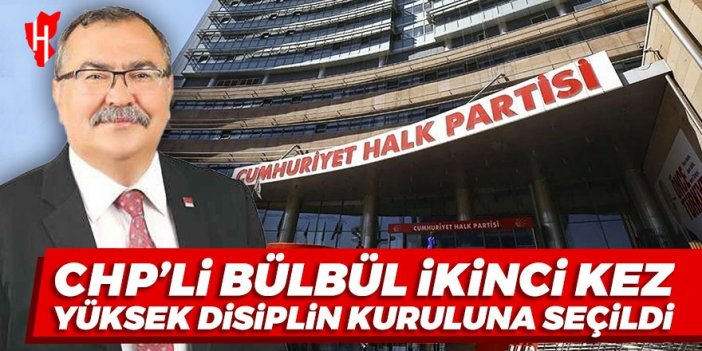 CHP’li Bülbül, ikinci kez Yüksek Disiplin Kuruluna seçildi