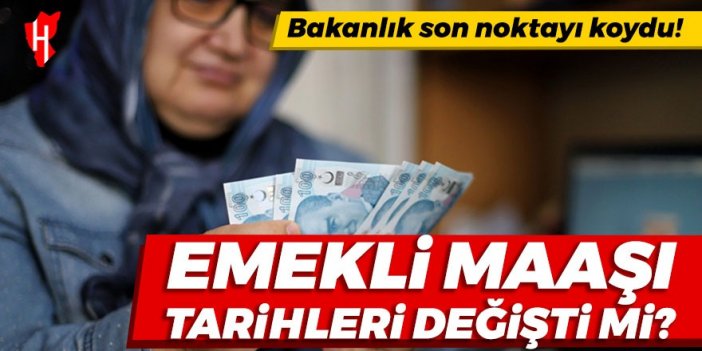 Emekli maaş tarihleriyle ilgili haberlere bakanlıktan açıklama geldi