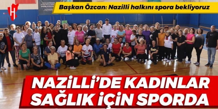 Nazilli'de kadınlar sağlık için sporda