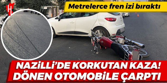 Nazilli'de korkutan kaza! Freni sıktı ama her şey için çok geçti