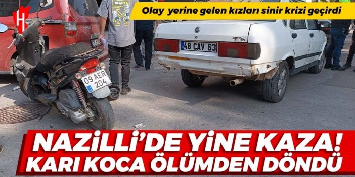 Nazilli'de trafik kazası: Karı koca ölümden döndü