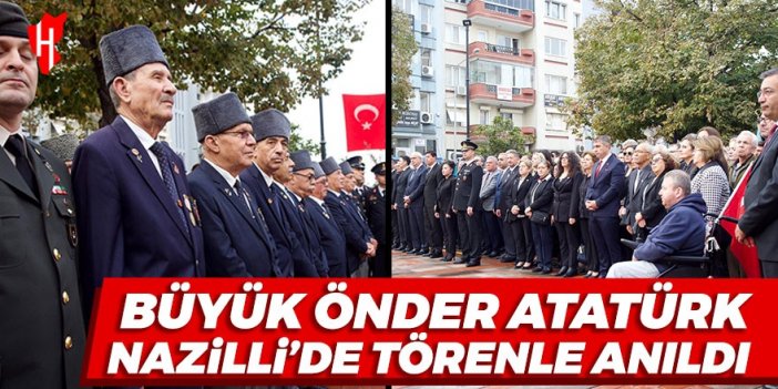 Büyük önder Atatürk Nazilli’de anıldı