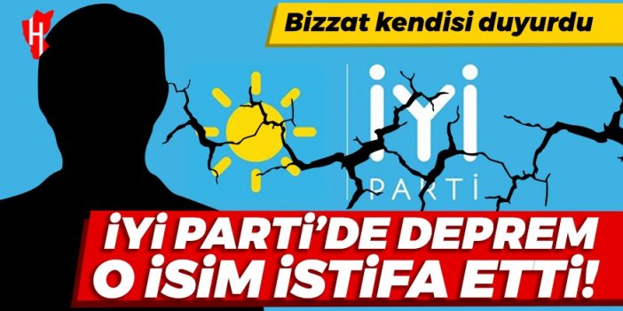 İYİ Parti'de deprem! O isim istifa etti