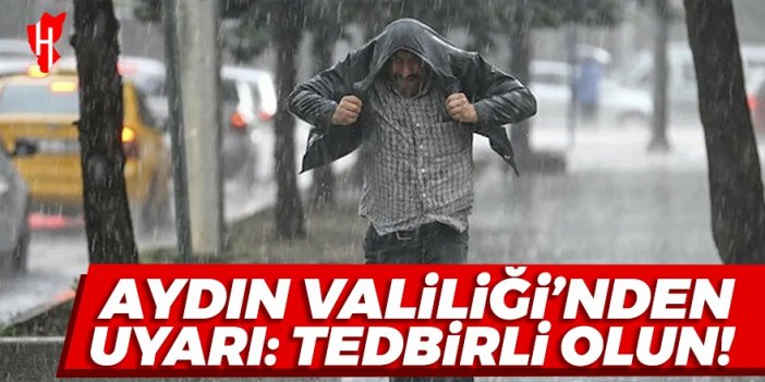 Aydın Valiliği'nden uyarı: Tedbirli olun