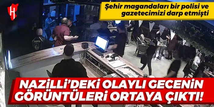 Nazilli'deki olaylı gecenin görüntüleri ortaya çıktı: Şehir magandaları bir polisi ve gazeteciyi darp etmişti