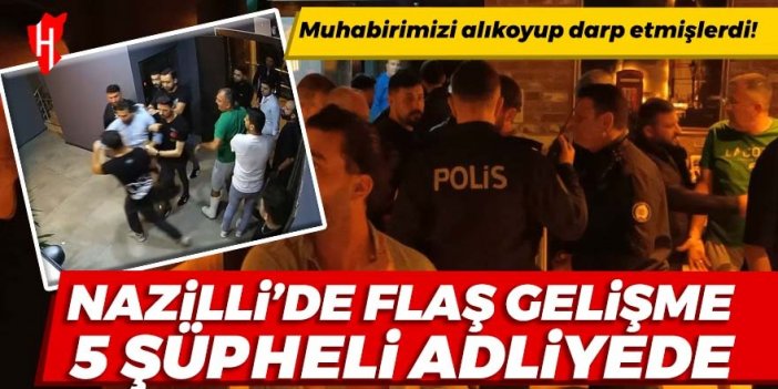 Nazilli'de flaş gelişme! 5 şüpheli adliyede