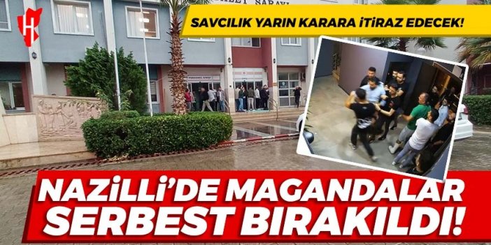 Nazilli’de şehir magandaları serbest! Savcılık itiraz edecek