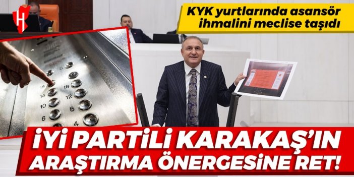 İYİ Partili Karakaş’ın KYK yurtlarında asansör ihmaline ilişkin araştırma önergesine ret