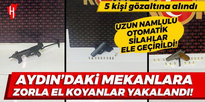 Aydın'daki eğlence mekanlarına zorla el koyanlar yakalandı: 5 gözaltı