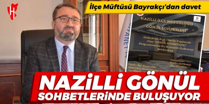 Nazilli gönül sohbetlerinde buluşuyor: İlçe Müftüsü Bayrakçı’dan davet