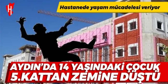 Aydın’da apartmanın 5. katından düşen çocuk ağır yaralandı