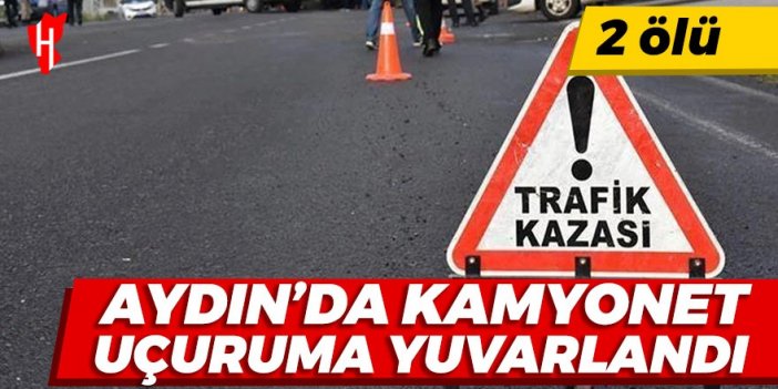 Aydın'da komyonet uçurumdan yuvarlandı! 2 ölü