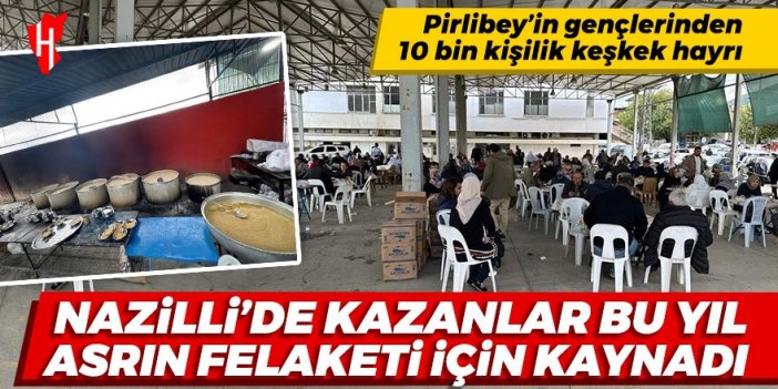 Nazilli’de kazanlar bu yıl depremde hayatını kaybedenler için kaynadı