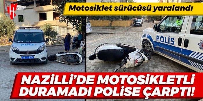 Nazilli'de motosikletli duramadı, polise çarptı: Motosiklet sürücüsü yaralandı