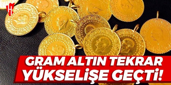 Gram altın tekrar yükselişe geçti!