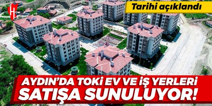 Tarihi açıklandı! Aydın'da TOKİ ev ve iş yerleri satışa sunuluyor