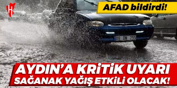 Aydın'a kritik uyarı! Sağanak yağış etkili olacak