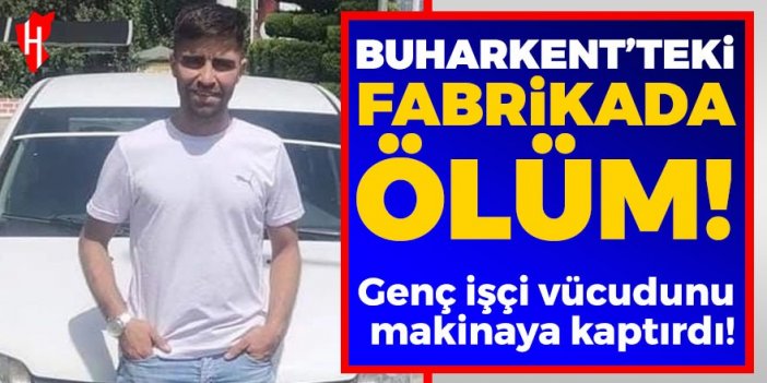 Buharkent Organize'de feci ölüm!