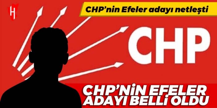 Kulis: CHP'nin Efeler adayı belli oldu, diğer ilçelerde son durum ne?