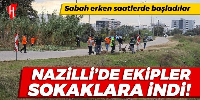 Nazilli'de ekipler sokaklara indi!