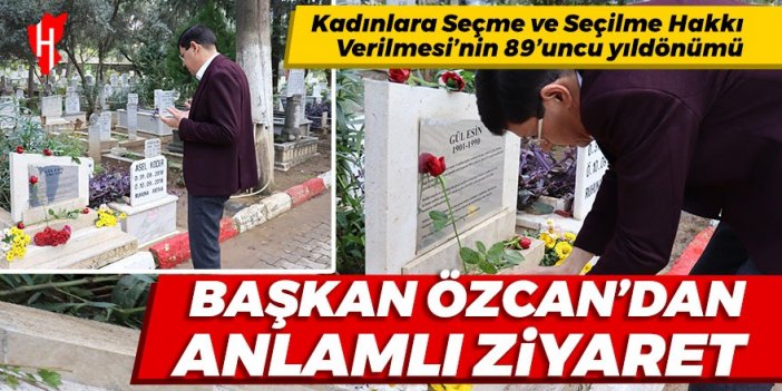 Başkan Özcan'dan anlamlı ziyaret