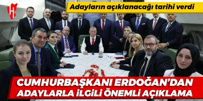 Erdoğan tarih verdi! İşte adayların açıklanacağı kritik gün...