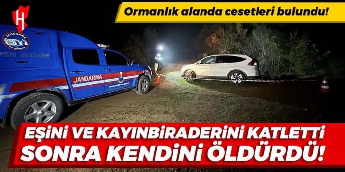 Ormanlık alanda cesetleri bulundu! Eşini ve kayınbiraderini katlettikten sonra kendini öldürdü