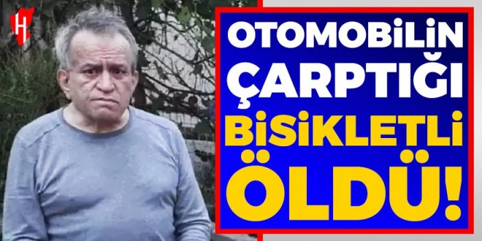 Otomobilin çarptığı bisikletli öldü!