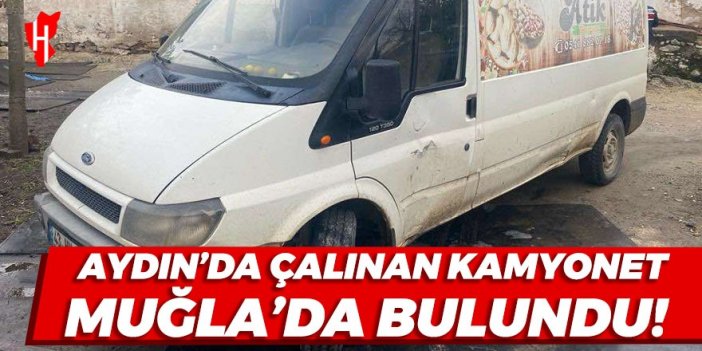 Aydın’dan çalınan kamyonet, Muğla’da bulundu