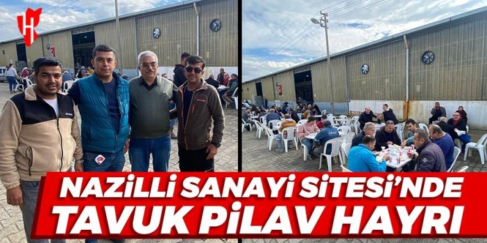 Nazilli Sanayi Sitesi’nde tavuk pilav hayrı