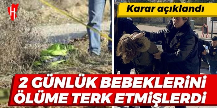 2 günlük bebeklerini ağzını bantlayıp sırt çantasına koyarak ölüme terk etmişlerdi! Karar açıklandı