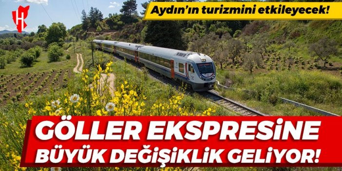 Aydın'ın turizmini etkileyecek! Göller Ekspresi'ne büyük değişiklik geliyor