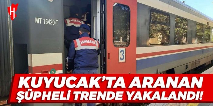 Kuyucak’ta aranan şüpheli trende yakalandı