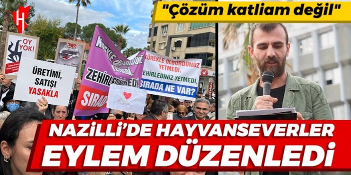 Hayvanseverlerden Nazilli'de eylem! "Çözüm katliam değil"