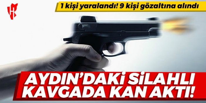 Aydın'daki silahlı kavgada kan aktı: 1 kişi yaralandı, 9 şüpheli gözaltına alındı