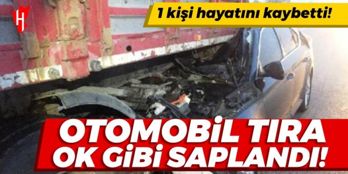 Otomobil tıra ok gibi saplandı! 1 ölü