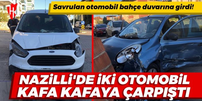 Nazilli'de iki otomobil kafa kafaya çarpıştı!