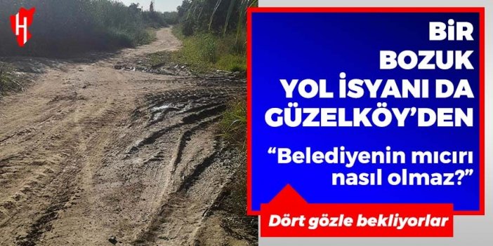 Bir yol isyanı da Güzelköy’den: Belediyenin mıcırı nasıl olmaz?