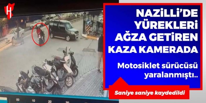 Nazilli’de feci kaza kamerada.. Motosikletli böyle ölümden döndü